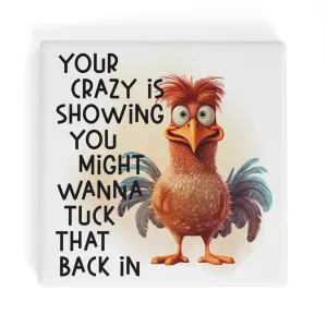 Your Crazy Is Showing You Might Want To Tuck That Back In Funny Square Ceramic Coasters - Set of 4